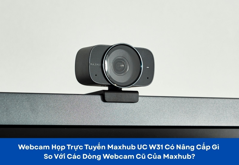 Webcam Maxhub UC W31 có nâng cấp gì