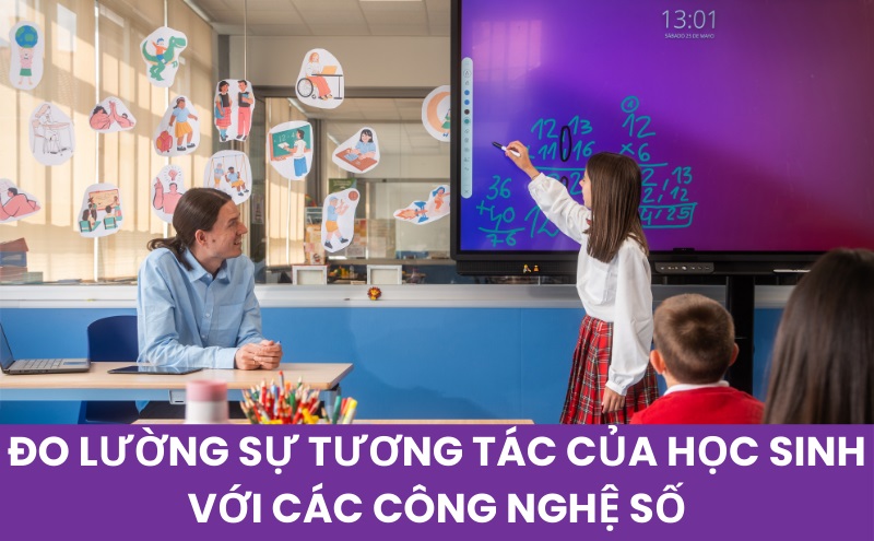 Đo Lường Sự Tương Tác Của Học Sinh Với Các Công Nghệ Số