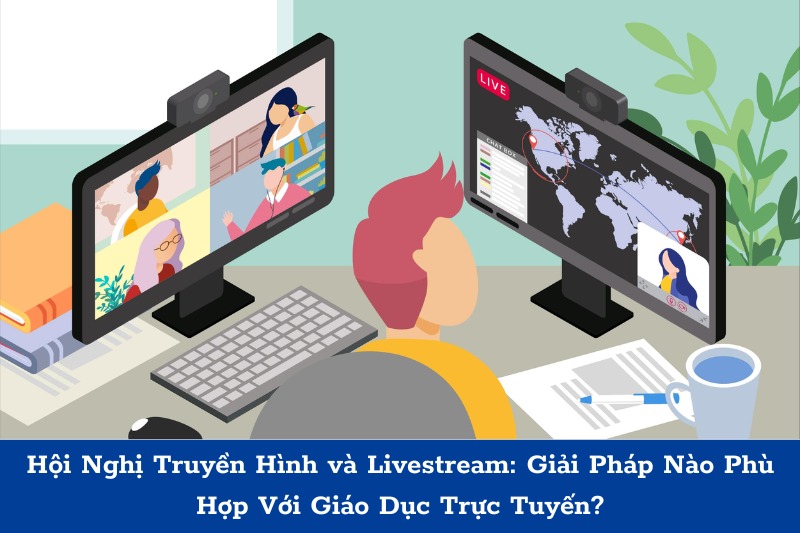 Hội nghị truyền hình và Livestream