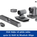 Phần mềm quản lý thiết bị Maxhub Align