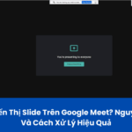 xử lý slide không hiển thị trên google meet