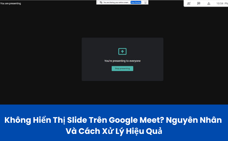 xử lý slide không hiển thị trên google meet