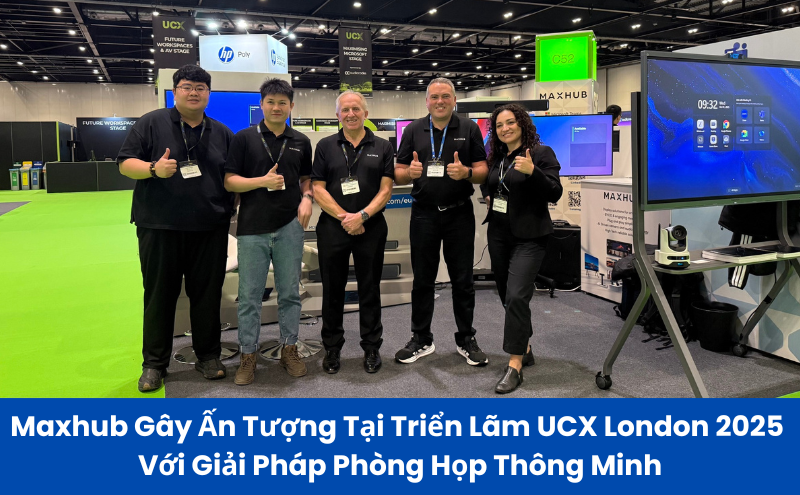 Maxhub Tại Triển Lãm UCX London 2025