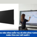 so sánh màn hình hiển thị và màn hình tương tác