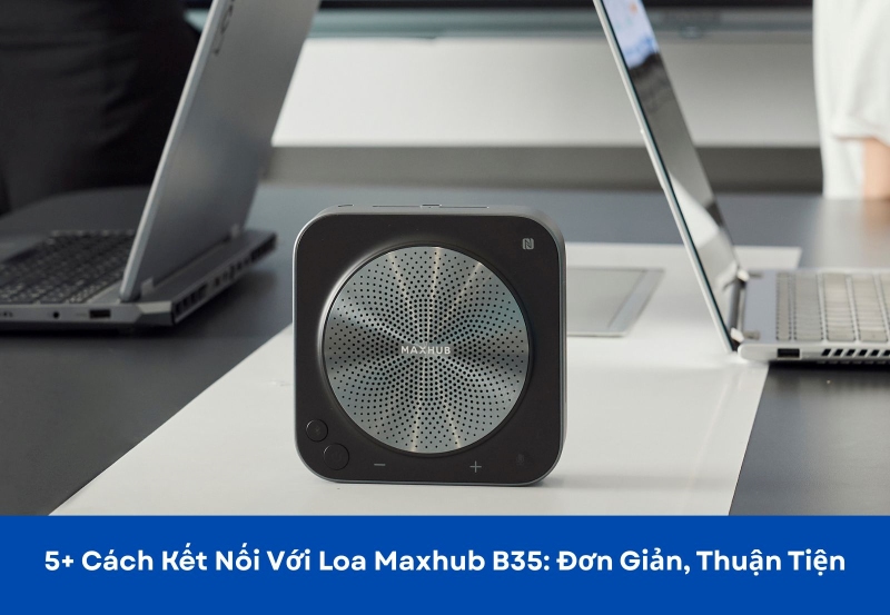 cách kết nối với loa maxhub bm35