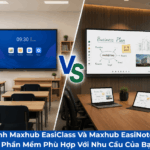 so sánh maxhub easiclass và maxhub easinote