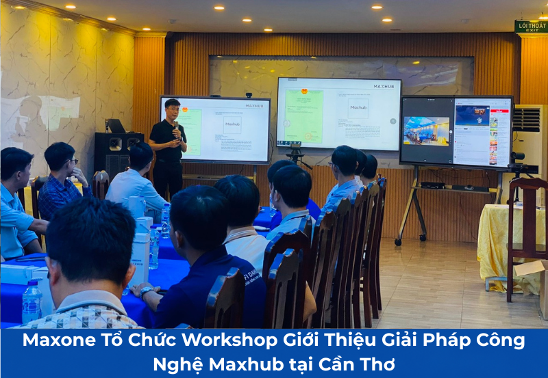 Maxhub tổ chức workshop tại Cần Thơ