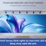 Công nghệ của Maxhub FA27 Series