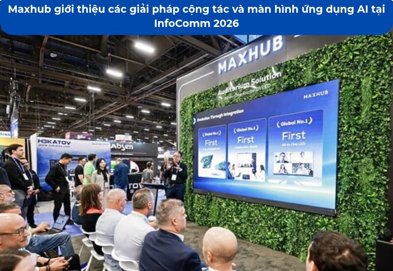 Maxhub giới thiệu sản phẩm tại InfoComm 2026
